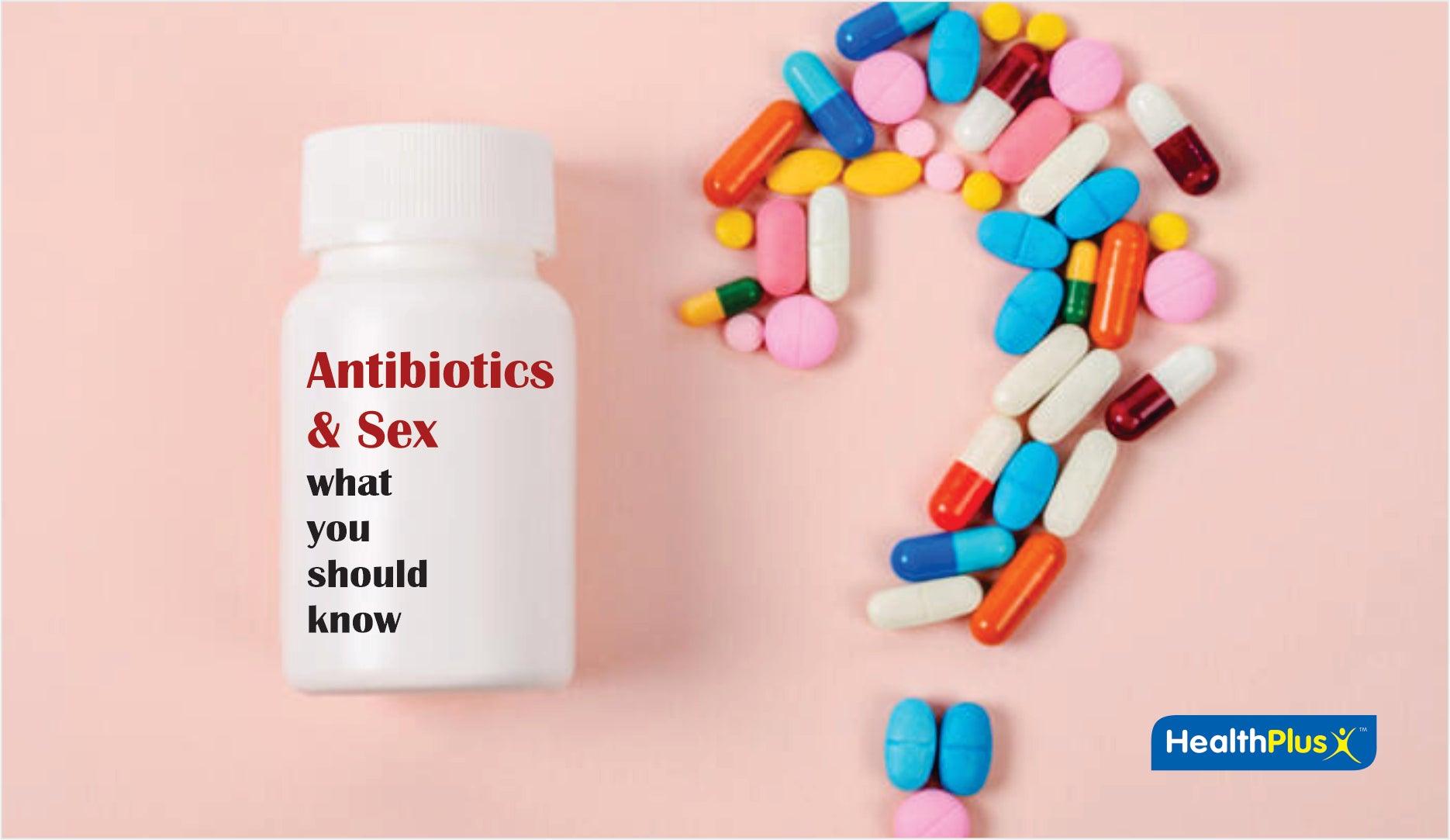 Antibiotics and Sex: What You Should Know - HealthPlus